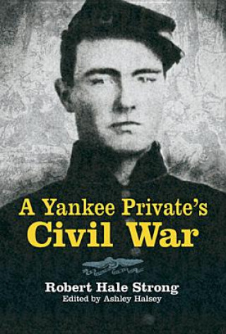 Книга Yankee Private's Civil War Robert Strong