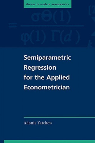 Książka Semiparametric Regression for the Applied Econometrician Adonis Yatchew