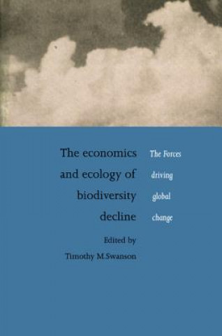 Book Economics and Ecology of Biodiversity Decline Timothy M Swanson