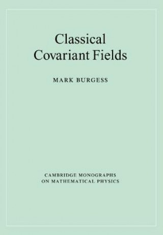 Kniha Classical Covariant Fields Mark Burgess