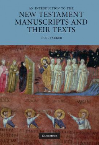 Könyv Introduction to the New Testament Manuscripts and their Texts DC Parker