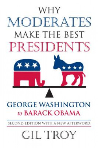 Book Why Moderates Make the Best Presidents Gil Troy