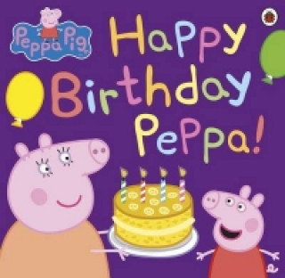 Carte Peppa Pig: Happy Birthday Peppa! Peppa Pig