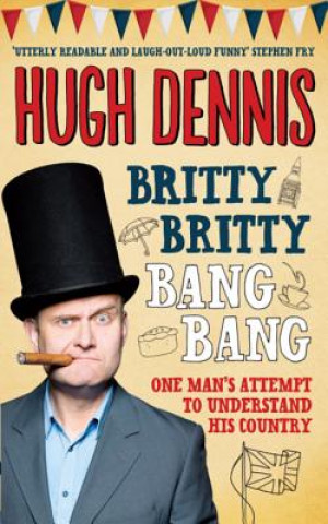 Könyv Britty Britty Bang Bang Hugh Dennis