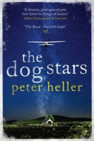 Kniha Dog Stars: The hope-filled story of a world changed by global catastrophe Peter Heller