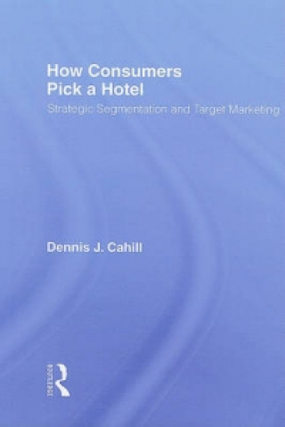 Könyv How Consumers Pick a Hotel Dennis J Cahill