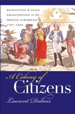 Könyv Colony of Citizens Laurent Dubois