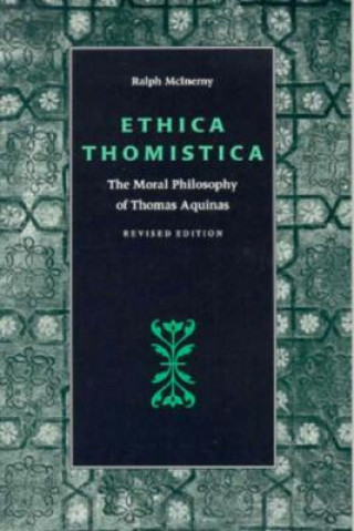 Könyv Ethica Thomistica Ralph McInerny
