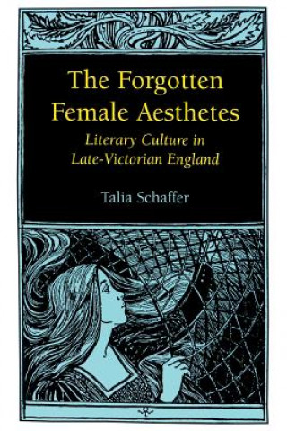Carte Forgotten Female Aesthetes Talia Schaffer
