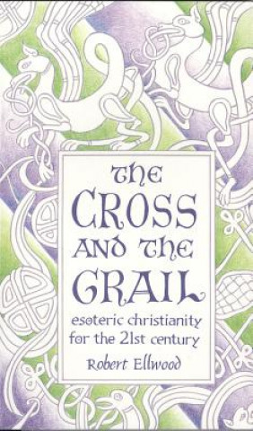 Carte Cross and the Grail Robert S Ellwood
