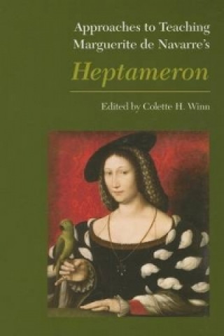 Buch Approaches to Teaching Marguerite de Navarre's Heptameron Colette H Winn