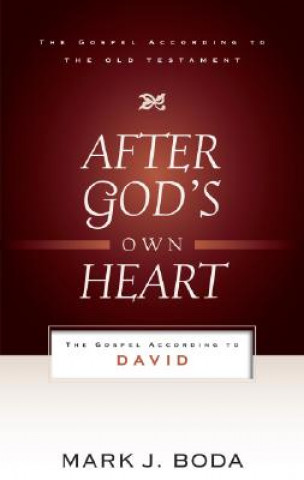 Carte After God's Own Heart: The Gospel According to David Mark J Boda