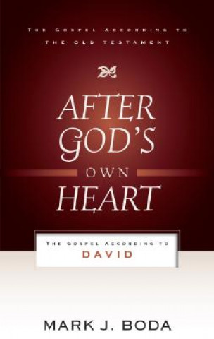 Książka After God's Own Heart: The Gospel According to David Mark J Boda