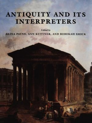 Kniha Antiquity and its Interpreters Alina Payne