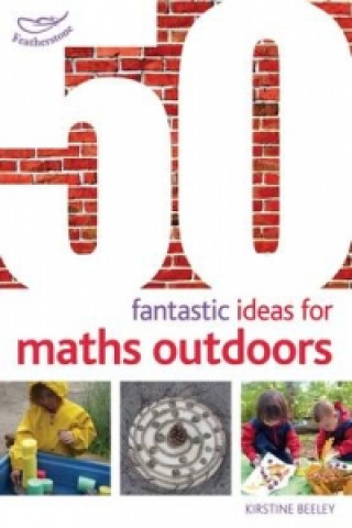 Książka 50 Fantastic Ideas for Maths Outdoors Kirstine Beeley