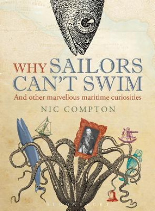 Könyv Why Sailors Can't Swim and Other Marvellous Maritime Curiosities Nic Compton