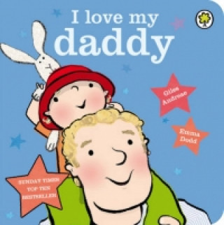 Книга I Love My Daddy Board Book Giles Andreae