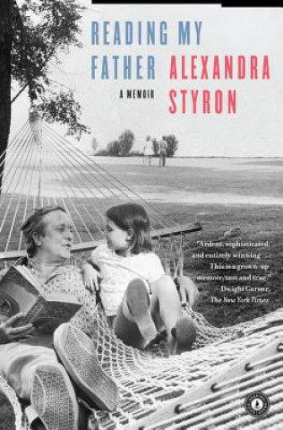 Carte Reading My Father Alexandra Styron