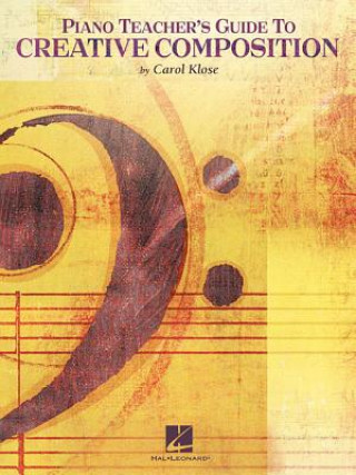 Book Piano Teacher's Guide to Creative Composition Carol Klose