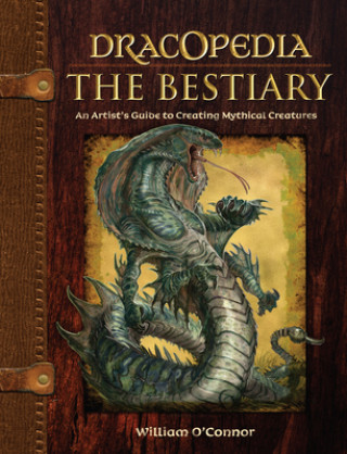 Könyv Dracopedia - The Bestiary William O Connor