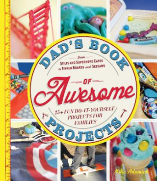 Buch Dad's Book of Awesome Projects Mike Adamick