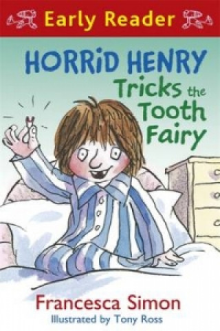 Könyv Horrid Henry Early Reader: Horrid Henry Tricks the Tooth Fairy Francesca Simon