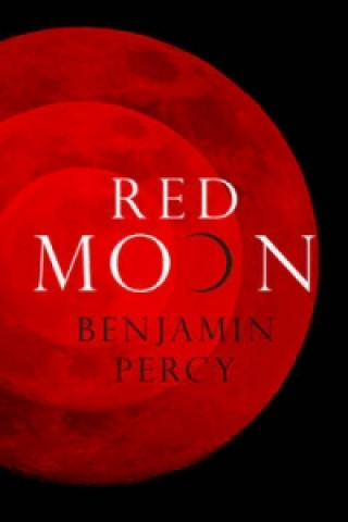 Kniha Red Moon Benjamin Percy