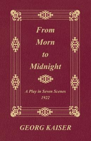 Livre From Morn to Midnight Georg Kaiser