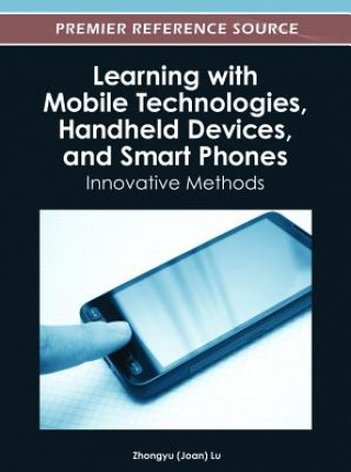 Carte Learning with Mobile Technologies, Handheld Devices, and Smart Phones Zhongyu Lu