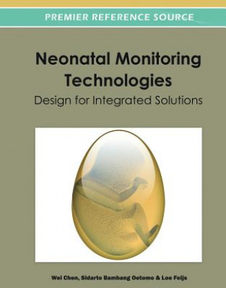 Kniha Neonatal Monitoring Technologies Wei Chen