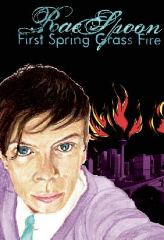 Kniha First Spring Grass Fire Rae Spoon