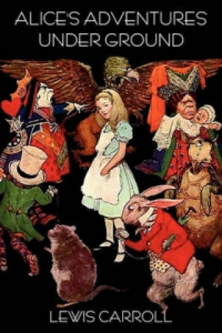 Kniha Alice's Adventures Under Ground Lewis Carroll
