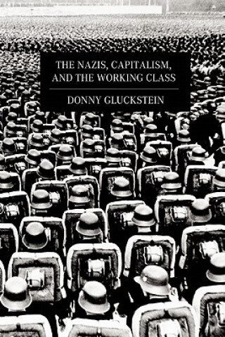 Könyv Nazis, Capitalism And The Working Class Donny Gluckstein