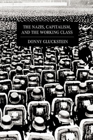 Książka Nazis, Capitalism And The Working Class Donny Gluckstein