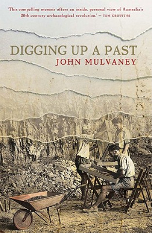 Carte Digging up a Past John Mulvaney