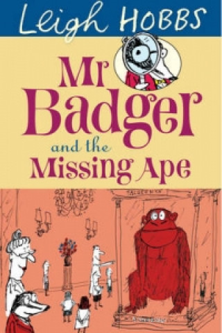 Carte Mr Badger and the Missing Ape Leigh Hobbs