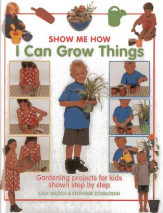 Книга Show Me How: I Can Grow Things Sally Walton