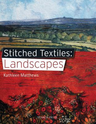 Kniha Stitched Textiles: Landscapes Kathleen Matthews