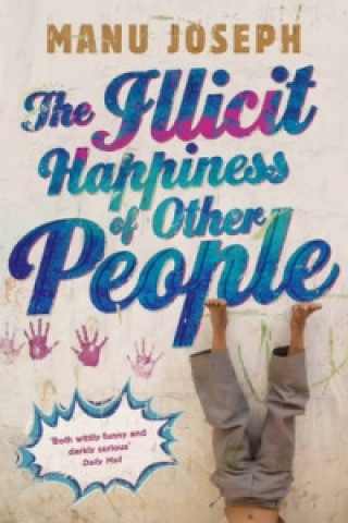 Könyv Illicit Happiness of Other People Manu Joseph