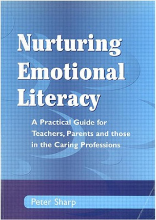 Kniha Nurturing Emotional Literacy Peter Sharp