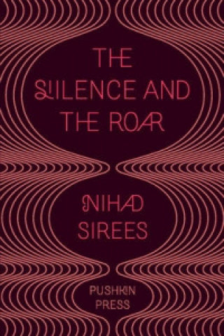 Kniha Silence and the Roar Nihad Sirees