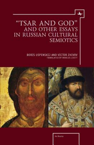 Βιβλίο "Tsar and God" and Other Essays in Russian Cultural Semiotics Victor Zhivov