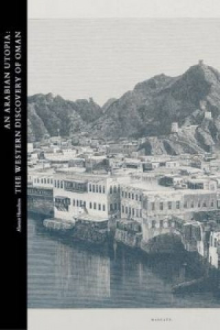 Książka Arabian Utopia: The Western Discovery of Oman Alastair Hamilton