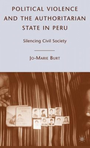 Kniha Political Violence and the Authoritarian State in Peru Jo Marie Burt