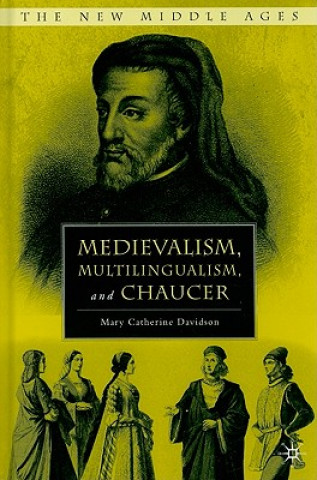 Книга Medievalism, Multilingualism, and Chaucer Mary Catherine Davidson