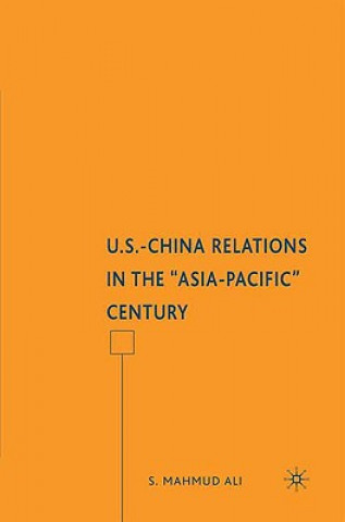 Carte U.S.-China Relations in the "Asia-Pacific" Century S Mahmud Ali