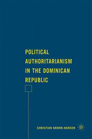 Книга Political Authoritarianism in the Dominican Republic Christian Krohn Hansen