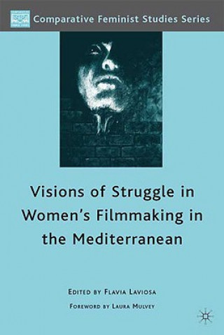 Könyv Visions of Struggle in Women's Filmmaking in the Mediterranean Flavia Laviosa