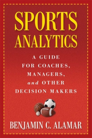 Kniha Sports Analytics Benjamin Alamar