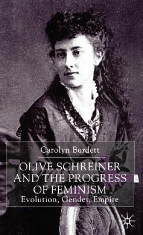 Carte Olive Schreiner and the Progress of Feminism Carolyn Burdett